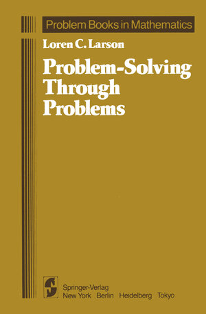 Buchcover Problem-Solving Through Problems | Loren C. Larson | EAN 9780387961712 | ISBN 0-387-96171-2 | ISBN 978-0-387-96171-2