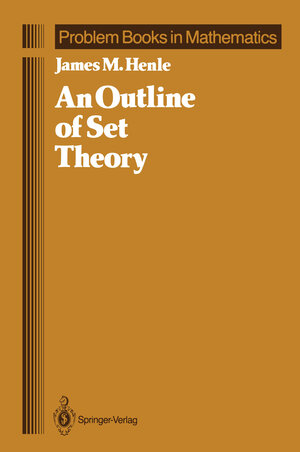Buchcover An Outline of Set Theory | James M. Henle | EAN 9780387963686 | ISBN 0-387-96368-5 | ISBN 978-0-387-96368-6