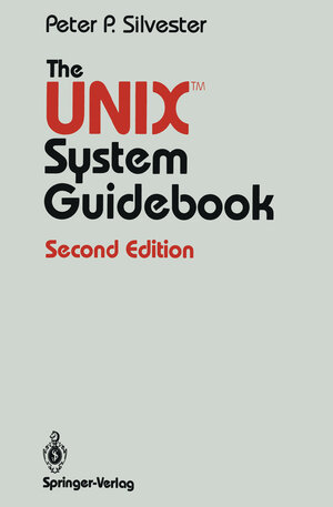 Buchcover The UNIX™ System Guidebook | Peter P. Silvester | EAN 9780387964898 | ISBN 0-387-96489-4 | ISBN 978-0-387-96489-8