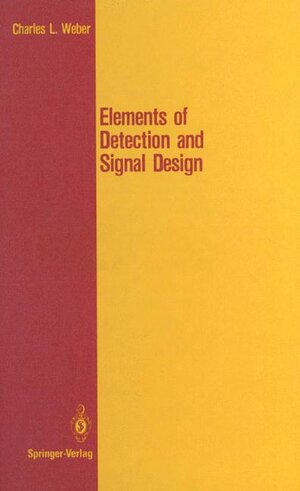 Buchcover Elements of Detection and Signal Design | Charles L. Weber | EAN 9780387965291 | ISBN 0-387-96529-7 | ISBN 978-0-387-96529-1