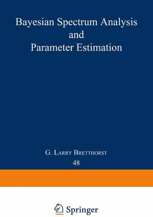 Buchcover Bayesian Spectrum Analysis and Parameter Estimation | G. Larry Bretthorst | EAN 9780387968711 | ISBN 0-387-96871-7 | ISBN 978-0-387-96871-1
