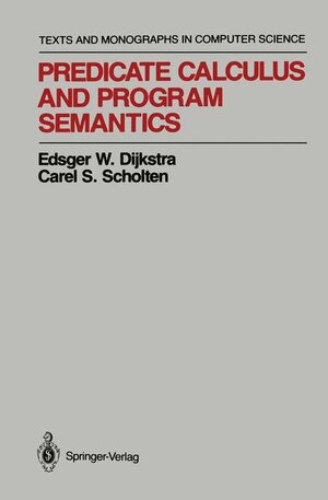 Buchcover Predicate Calculus and Program Semantics | Edsger W. Dijkstra | EAN 9780387969572 | ISBN 0-387-96957-8 | ISBN 978-0-387-96957-2