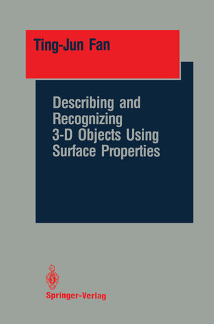 Buchcover Describing and Recognizing 3-D Objects Using Surface Properties | Ting-Jun Fan | EAN 9780387971797 | ISBN 0-387-97179-3 | ISBN 978-0-387-97179-7