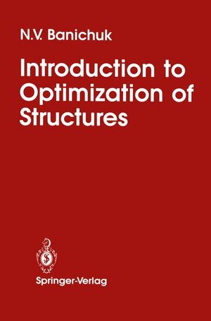 Buchcover Introduction to Optimization of Structures | N.V. Banichuk | EAN 9780387972121 | ISBN 0-387-97212-9 | ISBN 978-0-387-97212-1