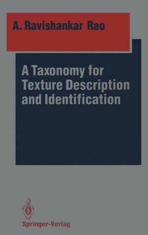 Buchcover A Taxonomy for Texture Description and Identification | A. Ravishankar Rao | EAN 9780387973029 | ISBN 0-387-97302-8 | ISBN 978-0-387-97302-9