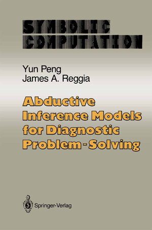 Buchcover Abductive Inference Models for Diagnostic Problem-Solving | Yun Peng | EAN 9780387973432 | ISBN 0-387-97343-5 | ISBN 978-0-387-97343-2