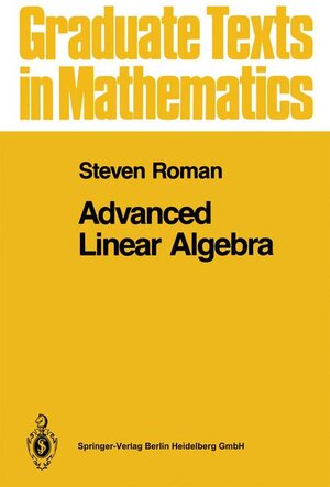 Buchcover Advanced Linear Algebra | Steven Roman | EAN 9780387978376 | ISBN 0-387-97837-2 | ISBN 978-0-387-97837-6