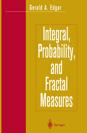 Buchcover Integral, Probability, and Fractal Measures | Gerald A. Edgar | EAN 9780387982052 | ISBN 0-387-98205-1 | ISBN 978-0-387-98205-2