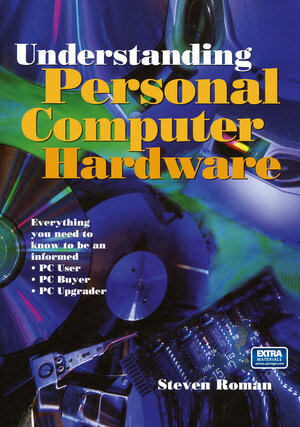 Buchcover Understanding Personal Computer Hardware | Steven Roman | EAN 9780387985312 | ISBN 0-387-98531-X | ISBN 978-0-387-98531-2