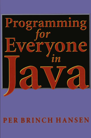 Buchcover Programming for Everyone in Java | Per B. Hansen | EAN 9780387986838 | ISBN 0-387-98683-9 | ISBN 978-0-387-98683-8