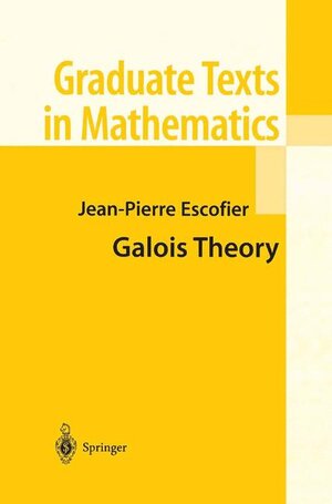 Buchcover Galois Theory | Jean-Pierre Escofier | EAN 9780387987651 | ISBN 0-387-98765-7 | ISBN 978-0-387-98765-1