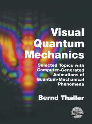 Buchcover Visual Quantum Mechanics | Bernd Thaller | EAN 9780387989297 | ISBN 0-387-98929-3 | ISBN 978-0-387-98929-7
