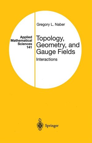 Buchcover Topology, Geometry, and Gauge Fields | Gregory L. Naber | EAN 9780387989471 | ISBN 0-387-98947-1 | ISBN 978-0-387-98947-1