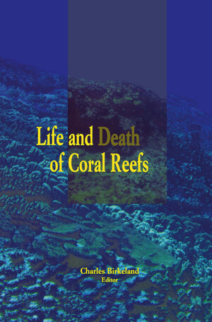 Buchcover Life and Death of Coral Reefs | Charles Birkeland | EAN 9780412035418 | ISBN 0-412-03541-3 | ISBN 978-0-412-03541-8