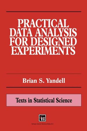 Buchcover Practical Data Analysis for Designed Experiments | Brian S. Yandell | EAN 9780412063411 | ISBN 0-412-06341-7 | ISBN 978-0-412-06341-1