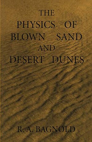 Buchcover The Physics of Blown Sand and Desert Dunes | Bagnold, Ralph | EAN 9780412102707 | ISBN 0-412-10270-6 | ISBN 978-0-412-10270-7