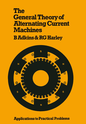 Buchcover The General Theory of Alternating Current Machines: Application to Practical Problems | B. Adkins | EAN 9780412155604 | ISBN 0-412-15560-5 | ISBN 978-0-412-15560-4