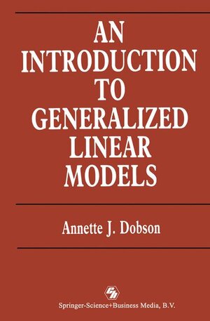 Buchcover An Introduction to Generalized Linear Models | Annette J. Dobson | EAN 9780412311000 | ISBN 0-412-31100-3 | ISBN 978-0-412-31100-0