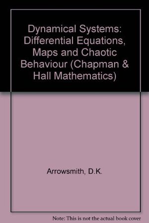 Buchcover Dynamical Systems: Differential equations, maps and chaotic behavior: Differential Equations, Maps and Chaotic Behaviour (CHAPMAN HALL/CRC MATHEMATICS SERIES) | Arrowsmith, D. | EAN 9780412390708 | ISBN 0-412-39070-1 | ISBN 978-0-412-39070-8