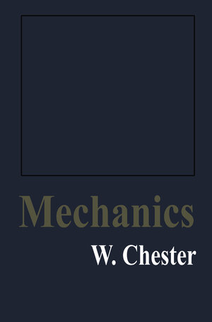 Buchcover Mechanics | W. Chester | EAN 9780412439407 | ISBN 0-412-43940-9 | ISBN 978-0-412-43940-7