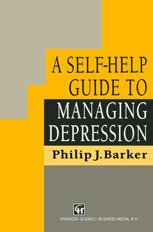 Buchcover A Self-Help Guide to Managing Depression | Philip J. Barker | EAN 9780412556807 | ISBN 0-412-55680-4 | ISBN 978-0-412-55680-7