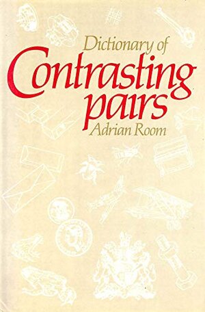 Buchcover Dictionary of Contrasting Pairs | Room, Adrian | EAN 9780415002172 | ISBN 0-415-00217-6 | ISBN 978-0-415-00217-2