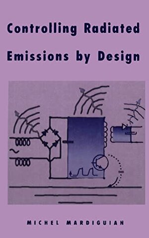 Buchcover Controlling Radiated Emissions by Design: EMI/RFI Reduction (Electrical Engineering) | Mardiguian, Michel | EAN 9780442009496 | ISBN 0-442-00949-6 | ISBN 978-0-442-00949-6