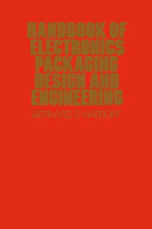 Buchcover Handbook Of Electronics Packaging Design and Engineering | Matisoff, Bernard S. | EAN 9780442201715 | ISBN 0-442-20171-0 | ISBN 978-0-442-20171-5