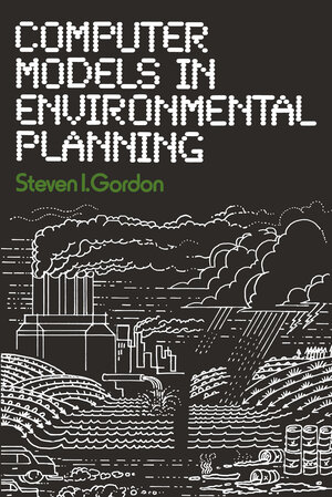 Buchcover Computer Models in Environmental Planning | Steven I. Gordon | EAN 9780442229740 | ISBN 0-442-22974-7 | ISBN 978-0-442-22974-0
