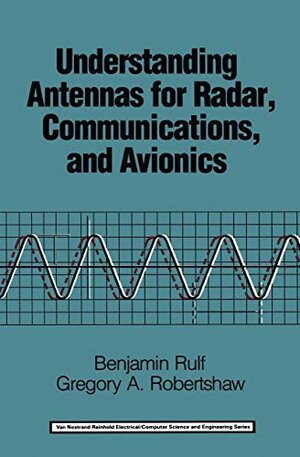 Buchcover Understanding Antennas for Radar, Communications, and Avionics (Uni-Taschenbücher) | Rulf, Benjamin, Robertshaw, Gregory A. | EAN 9780442277727 | ISBN 0-442-27772-5 | ISBN 978-0-442-27772-7