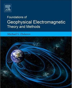 Buchcover Foundations of Geophysical Electromagnetic Theory and Methods. Michael S. Zhdanov | Michael S. Zhdanov | EAN 9780444638908 | ISBN 0-444-63890-3 | ISBN 978-0-444-63890-8