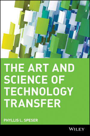 Buchcover The Art and Science of Technology Transfer | Phyllis L. Speser | EAN 9780470009338 | ISBN 0-470-00933-0 | ISBN 978-0-470-00933-8