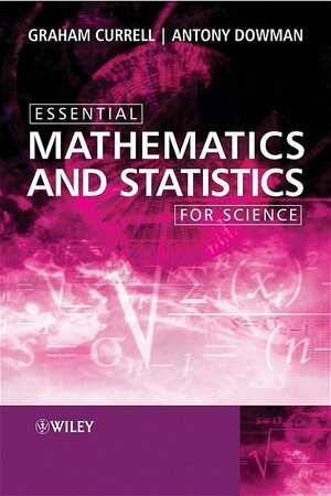 Buchcover Essential Mathematics and Statistics for Science | Graham Currell | EAN 9780470022283 | ISBN 0-470-02228-0 | ISBN 978-0-470-02228-3