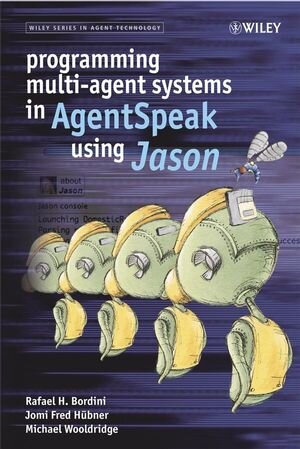 Buchcover Programming Multi-Agent Systems in AgentSpeak using Jason | Rafael H. Bordini | EAN 9780470029008 | ISBN 0-470-02900-5 | ISBN 978-0-470-02900-8