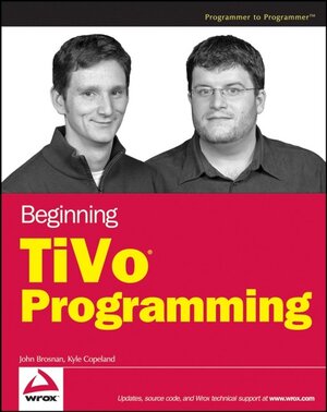 Buchcover Beginning TiVo Programming | John Brosnan | EAN 9780470054277 | ISBN 0-470-05427-1 | ISBN 978-0-470-05427-7