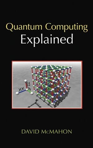 Buchcover Quantum Computing Explained | David McMahon | EAN 9780470096994 | ISBN 0-470-09699-3 | ISBN 978-0-470-09699-4