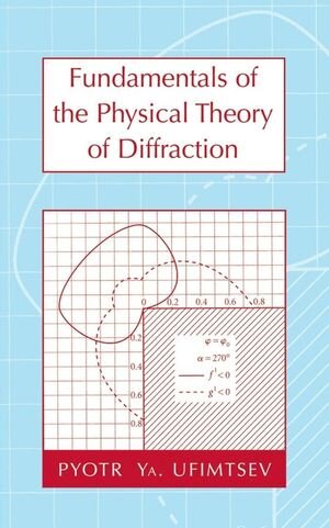 Buchcover Fundamentals of the Physical Theory of Diffraction | Pyotr Ya. Ufimtsev | EAN 9780470097717 | ISBN 0-470-09771-X | ISBN 978-0-470-09771-7