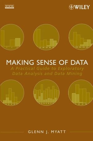 Buchcover Making Sense of Data | Glenn J. Myatt | EAN 9780470101018 | ISBN 0-470-10101-6 | ISBN 978-0-470-10101-8
