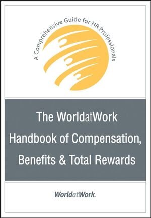 Buchcover The WorldatWork Handbook of Compensation, Benefits and Total Rewards | EAN 9780470140987 | ISBN 0-470-14098-4 | ISBN 978-0-470-14098-7
