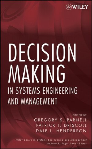 Buchcover Decision Making in Systems Engineering and Management | Gregory S. Parnell | EAN 9780470165706 | ISBN 0-470-16570-7 | ISBN 978-0-470-16570-6