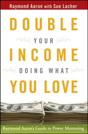 Buchcover Double Your Income Doing What You Love | Raymond Aaron | EAN 9780470173701 | ISBN 0-470-17370-X | ISBN 978-0-470-17370-1