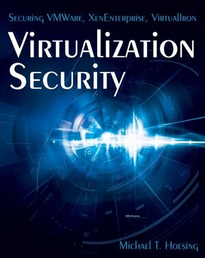Buchcover Virtualization Security | Michael T Hoesing | EAN 9780470177068 | ISBN 0-470-17706-3 | ISBN 978-0-470-17706-8