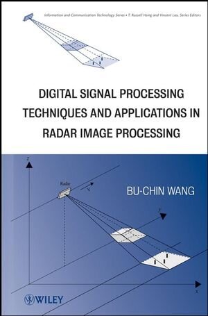 Buchcover Digital Signal Processing Techniques and Applications in Radar Image Processing | Bu-Chin Wang | EAN 9780470180921 | ISBN 0-470-18092-7 | ISBN 978-0-470-18092-1