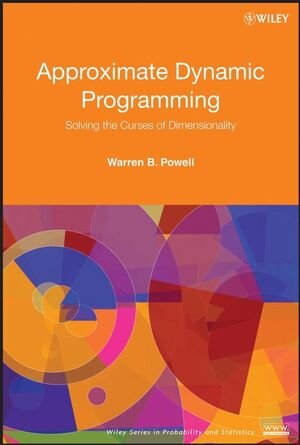 Buchcover Approximate Dynamic Programming | Warren B. Powell | EAN 9780470182956 | ISBN 0-470-18295-4 | ISBN 978-0-470-18295-6