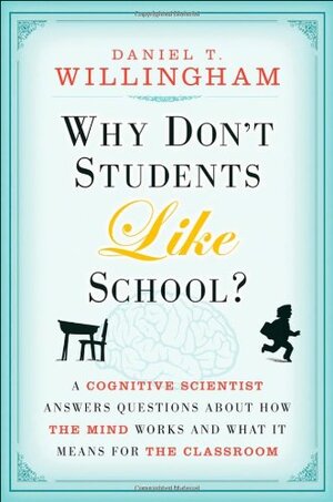 Buchcover Why Don't Students Like School?: A Cognitive Scientist Answers Questions About How the Mind Works and What It Means for the Classroom | Willingham, Daniel T. | EAN 9780470279304 | ISBN 0-470-27930-3 | ISBN 978-0-470-27930-4