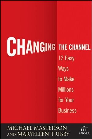 Buchcover Changing the Channel | Michael Masterson | EAN 9780470375020 | ISBN 0-470-37502-7 | ISBN 978-0-470-37502-0