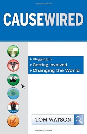 Buchcover CauseWired: Plugging In, Getting Involved, Changing the World | Watson, Tom | EAN 9780470375044 | ISBN 0-470-37504-3 | ISBN 978-0-470-37504-4