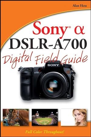 Buchcover Sony Alpha DSLR-A700 Digital Field Guide | Alan Hess | EAN 9780470396094 | ISBN 0-470-39609-1 | ISBN 978-0-470-39609-4