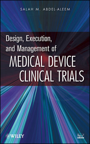 Buchcover Design, Execution, and Management of Medical Device Clinical Trials | Salah Abdel-aleem | EAN 9780470474266 | ISBN 0-470-47426-2 | ISBN 978-0-470-47426-6