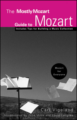 Buchcover The Mostly Mozart Guide to Mozart | Carl Vigeland | EAN 9780470493748 | ISBN 0-470-49374-7 | ISBN 978-0-470-49374-8